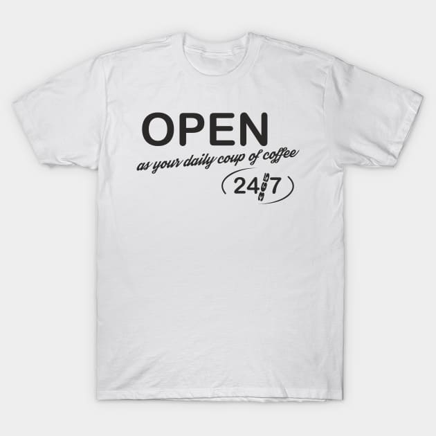 Open 24/7 T-Shirt by aceofspace